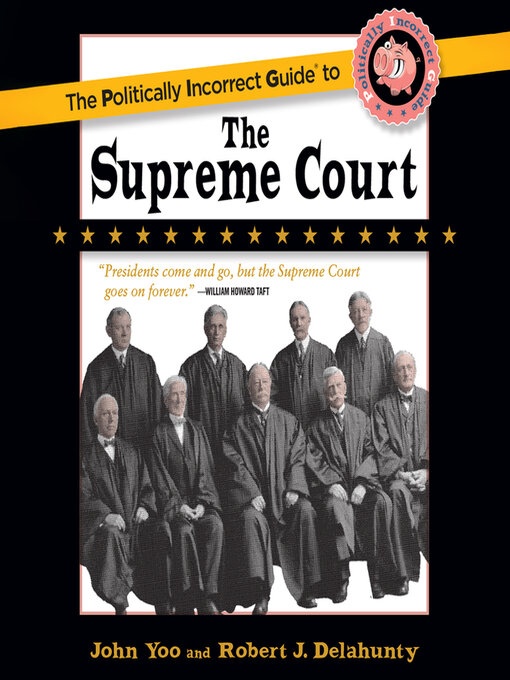 Title details for The Politically Incorrect Guide to the Supreme Court by John Yoo - Wait list